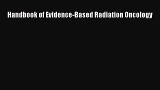 Download Handbook of Evidence-Based Radiation Oncology PDF Free