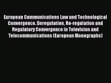 Read European Communications Law and Technological Convergence. Deregulation Re-regulation