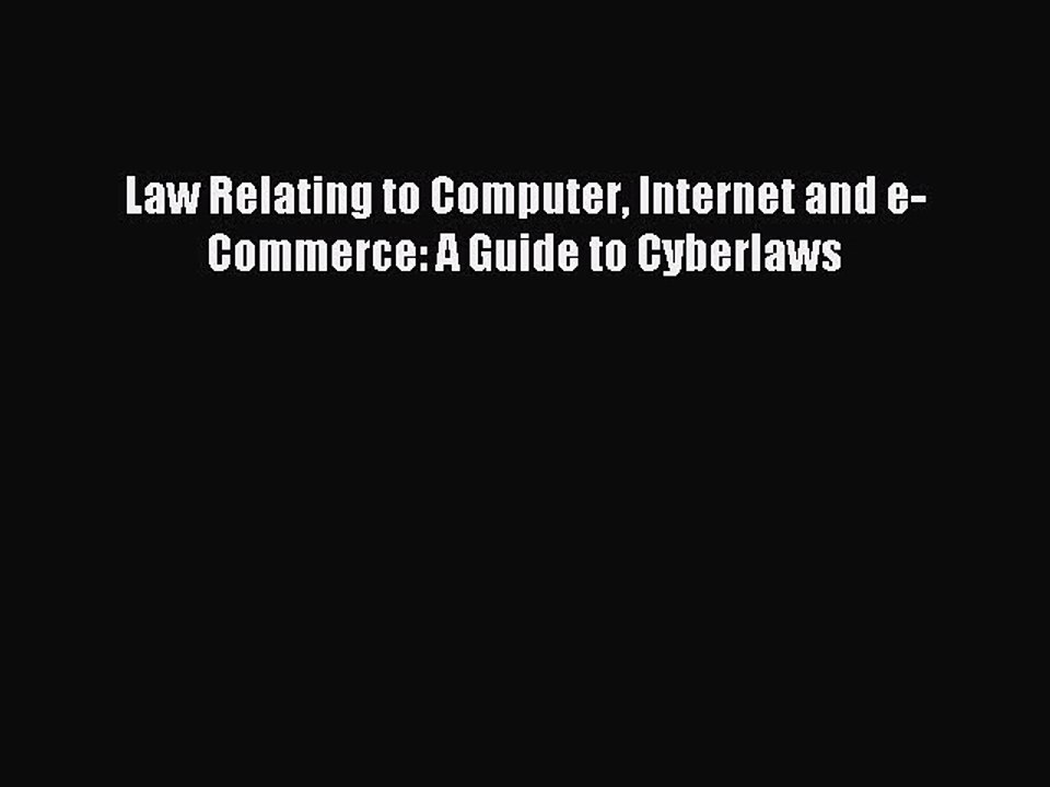 Read Law Relating to Computer Internet and e-Commerce: A Guide to Cyberlaws Ebook Free