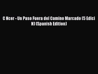 Download C Ncer - Un Paso Fuera del Camino Marcado (5 Edici N) (Spanish Edition) PDF Online
