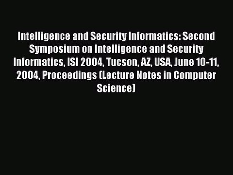 Read Intelligence and Security Informatics: Second Symposium on Intelligence and Security Informatics