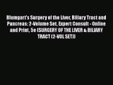 Read Blumgart's Surgery of the Liver Biliary Tract and Pancreas: 2-Volume Set Expert Consult