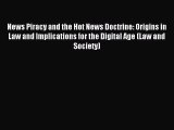 Read News Piracy and the Hot News Doctrine: Origins in Law and Implications for the Digital