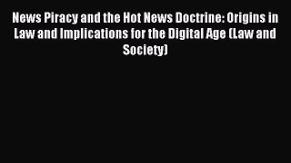 Read News Piracy and the Hot News Doctrine: Origins in Law and Implications for the Digital