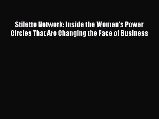 [Download] Stiletto Network: Inside the Women's Power Circles That Are Changing the Face of