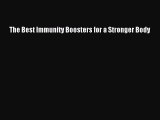 Read The Best Immunity Boosters for a Stronger Body PDF Free