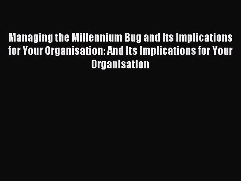 Download Managing the Millennium Bug and Its Implications for Your Organisation: And Its Implications