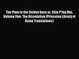 Read The Plum in the Golden Vase or Chin P'ing Mei Volume Five: The Dissolution (Princeton