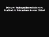 Download Schutz vor Rechtsproblemen im Internet: Handbuch fÃ¼r Unternehmen (German Edition)