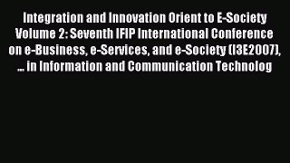 Read Integration and Innovation Orient to E-Society Volume 2: Seventh IFIP International Conference