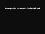Read Come guarire reumatoide (Italian Edition) Ebook Free