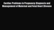 Download Cardiac Problems in Pregnancy: Diagnosis and Management of Maternal and Fetal Heart