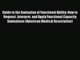 Read Guide to the Evaluation of Functional Ability: How to Request Interpret and Apply Functional