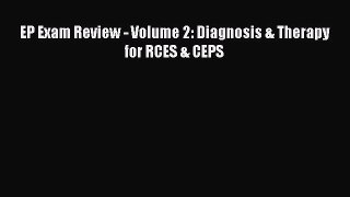 Download EP Exam Review - Volume 2: Diagnosis & Therapy for RCES & CEPS Ebook Online