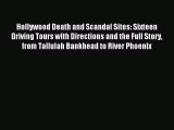 Download Book Hollywood Death and Scandal Sites: Sixteen Driving Tours with Directions and