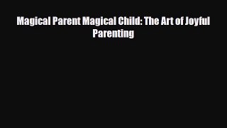 PDF Magical Parent Magical Child: The Art of Joyful Parenting  EBook