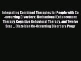 Read Books Integrating Combined Therapies for People with Co-occurring Disorders: Motivational