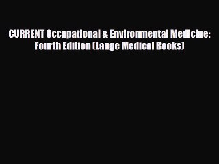 PDF CURRENT Occupational & Environmental Medicine: Fourth Edition (Lange Medical Books) [PDF]