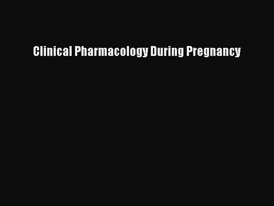PDF Clinical Pharmacology During Pregnancy [Read] Full Ebook
