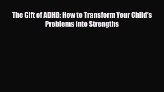 PDF The Gift of ADHD: How to Transform Your Child's Problems into Strengths  EBook