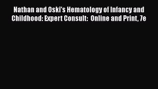 Read Nathan and Oski's Hematology of Infancy and Childhood: Expert Consult:  Online and Print