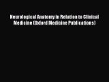 Read Books Neurological Anatomy in Relation to Clinical Medicine (Oxford Medicine Publications)