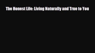 Download The Honest Life: Living Naturally and True to You  Read Online