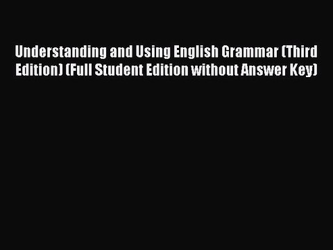 Read Book Understanding and Using English Grammar (Third Edition) (Full Student Edition without