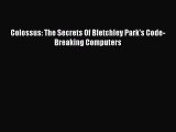 Read Colossus: The Secrets Of Bletchley Park's Code-Breaking Computers Ebook Free