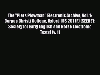 Read The Piers Plowman Electronic Archive Vol. 1: Corpus Christi College Oxford MS 201 (F)