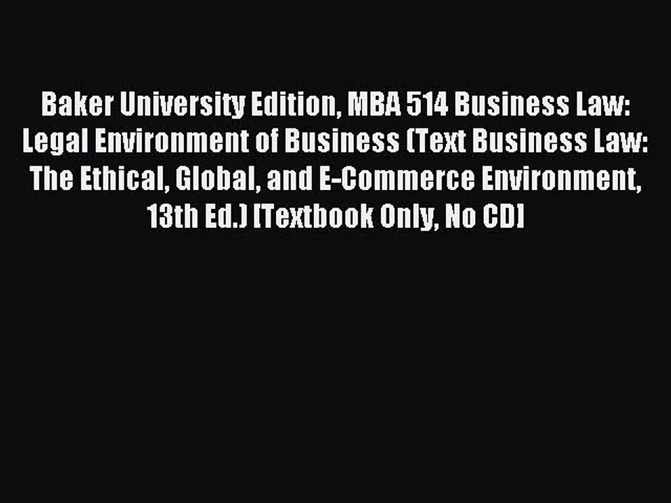 Read Baker University Edition MBA 514 Business Law: Legal Environment of Business (Text Business