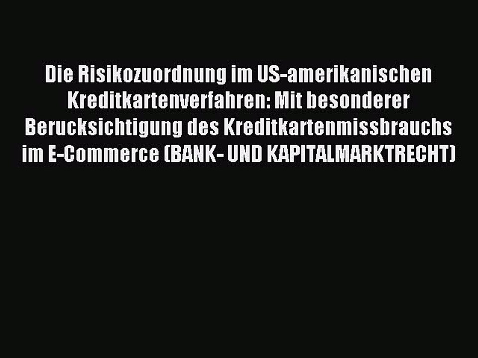 Read Die Risikozuordnung im US-amerikanischen Kreditkartenverfahren: Mit besonderer Berucksichtigung