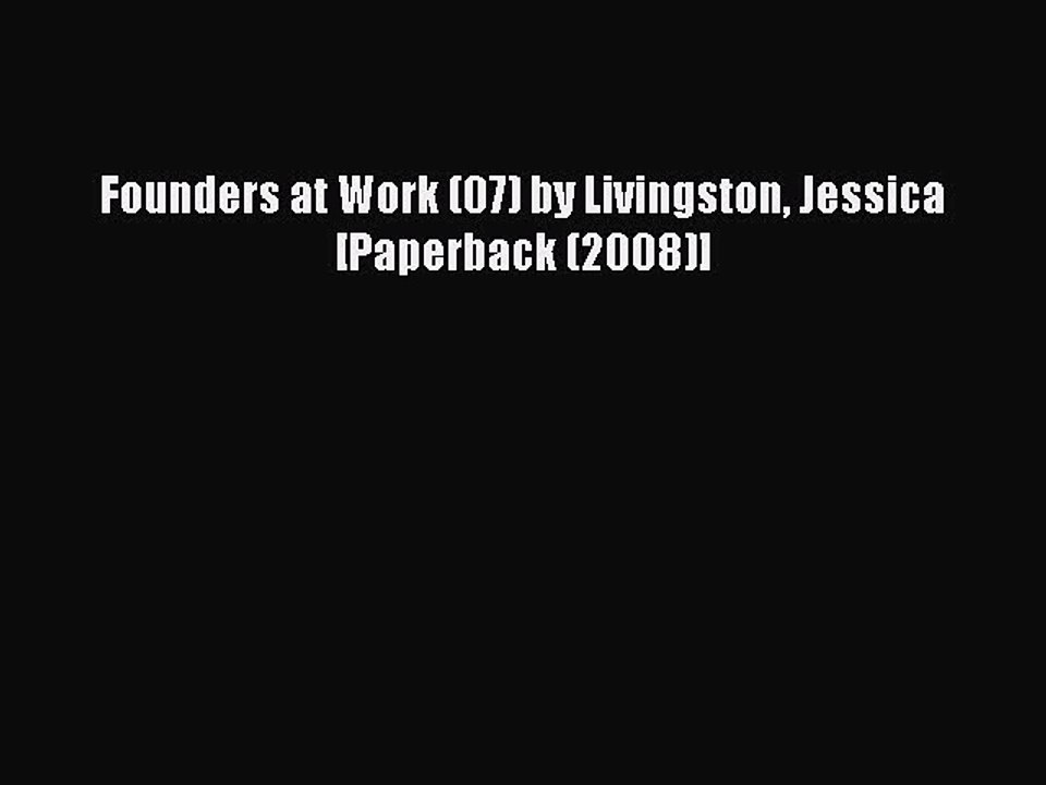 Read Founders at Work (07) by Livingston Jessica [Paperback (2008)] Ebook Free