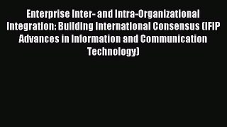 Read Enterprise Inter- and Intra-Organizational Integration: Building International Consensus