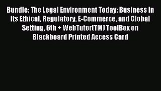 Read Bundle: The Legal Environment Today: Business In Its Ethical Regulatory E-Commerce and