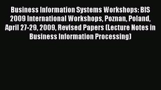 Download Business Information Systems Workshops: BIS 2009 International Workshops Poznan Poland