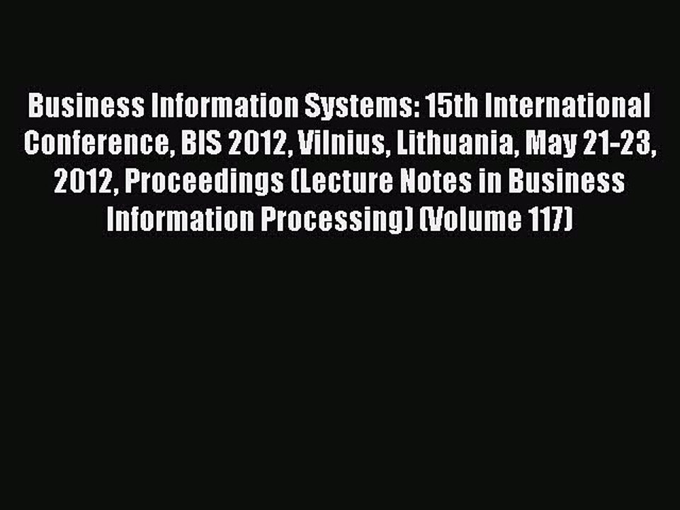 Download Business Information Systems: 15th International Conference BIS 2012 Vilnius Lithuania