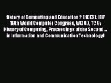 Read History of Computing and Education 2 (HCE2): IFIP 19th World Computer Congress WG 9.7