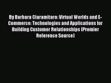 Read By Barbara Ciaramitaro: Virtual Worlds and E-Commerce: Technologies and Applications for