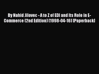 Read By Nahid Jilovec - A to Z of EDI and Its Role in E-Commerce (2nd Edition) (1998-04-16)
