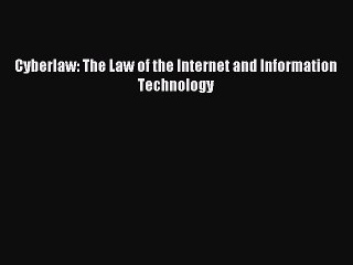 Read Cyberlaw: The Law of the Internet and Information Technology PDF Free