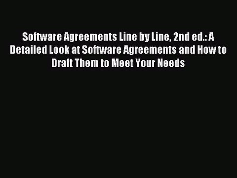 Read Software Agreements Line by Line 2nd ed.: A Detailed Look at Software Agreements and How