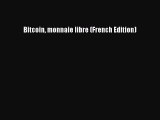 Read Bitcoin monnaie libre (French Edition) Ebook Free