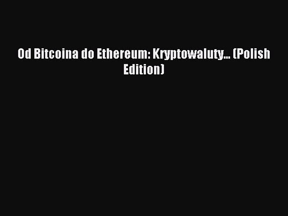 Download Od Bitcoina do Ethereum: Kryptowaluty... (Polish Edition) PDF Free