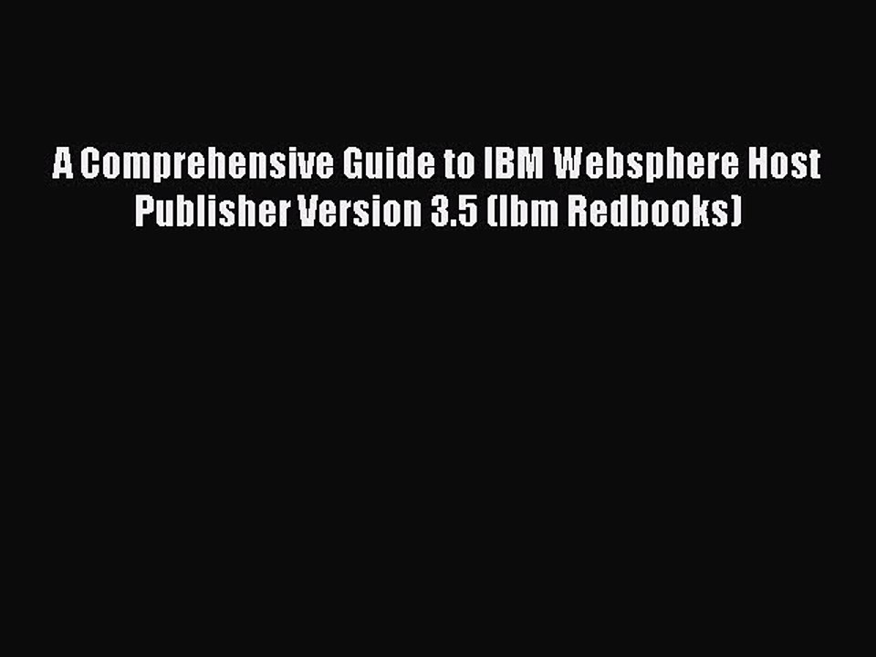 Read A Comprehensive Guide to IBM Websphere Host Publisher Version 3.5 (Ibm Redbooks) Ebook
