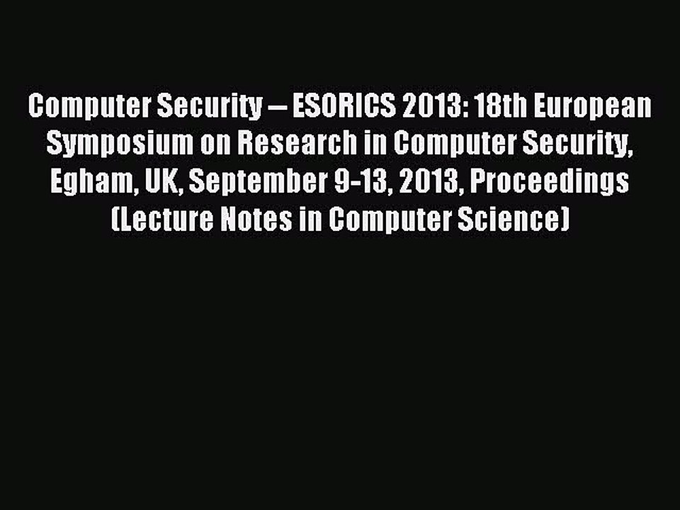 Read Computer Security -- ESORICS 2013: 18th European Symposium on Research in Computer Security