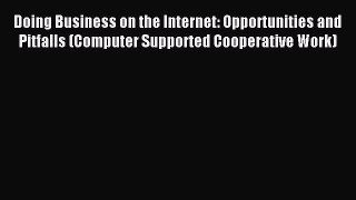 Read Doing Business on the Internet: Opportunities and Pitfalls (Computer Supported Cooperative