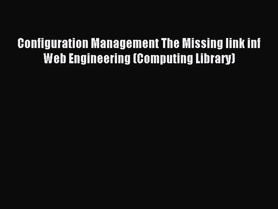 Download Configuration Management The Missing link inf Web Engineering (Computing Library)