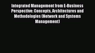 Read Integrated Management from E-Business Perspective: Concepts Architectures and Methodologies
