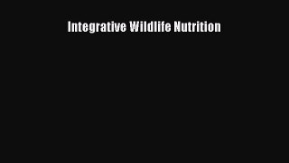 Read Books Integrative Wildlife Nutrition E-Book Free
